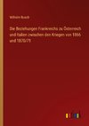 Die Beziehungen Frankreichs zu Österreich und Italien zwischen den Kriegen von 1866 und 1870/71