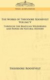 The Works of Theodore Roosevelt - Volume V