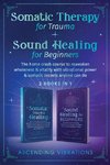 Somatic Therapy for Trauma & Sound Healing for Beginners