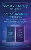 Somatic Therapy for Trauma & Sound Healing for Beginners