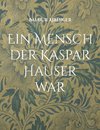 Ein Mensch der Kaspar Hauser war