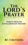 The Lord's Prayer - Tidbits from Its Extraordinary History