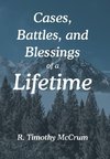Cases, Battles, and Blessings of a Lifetime