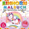 Einhorn Malbuch - Mein fantastisches Ausmalbuch für Mädchen ab 4 Jahre