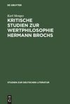 Kritische Studien zur Wertphilosophie Hermann Brochs