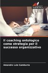 Il coaching ontologico come strategia per il successo organizzativo