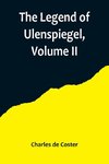 The Legend of Ulenspiegel, Volume II ,And Lamme Goedzak, and their Adventures Heroical, Joyous and Glorious in the Land of Flanders and Elsewhere