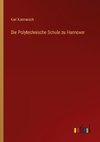 Die Polytechnische Schule zu Hannover