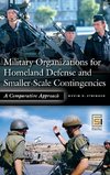 Military Organizations for Homeland Defense and Smaller-Scale Contingencies