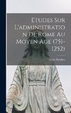 Etudes Sur L'administration De Rome Au Moyen Age (751-1252)