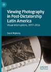Viewing Photography in Post-Dictatorship Latin America