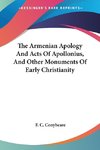 The Armenian Apology And Acts Of Apollonius, And Other Monuments Of Early Christianity