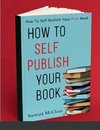 How To Self Publish Your Book
