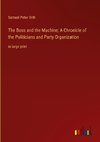 The Boss and the Machine; A Chronicle of the Politicians and Party Organization