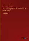 The Golden Slipper, And Other Problems for Violet Strange