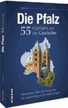 Die Pfalz. 55 Highlights der Geschichte
