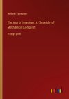 The Age of Invention: A Chronicle of Mechanical Conquest