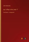 Joy: A Play on the Letter 
