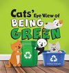 Cats' Eye View of Being Green - 2nd Edition
