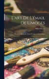 L'art De L'émail De Limoges