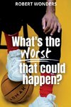 What's the Worst That Can Happen?