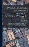 Jacques Foillet, Imprimeur, Libraire Et Papetier (1554-1619)