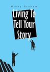 Living to Tell Your Story