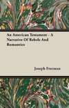 An American Testament - A Narrative Of Rebels And Romantics