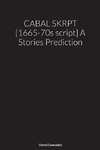 CABAL SKRPT [1665-70s script] A Stories Prediction