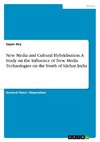 New Media and Cultural Hybridisation. A Study on the Influence of New Media Technologies on the Youth of Silchar, India