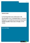 La fin du protectorat allemand et le truchement vers l'administration coloniale française. Le positionnement des structures traditionnelles Bamoun et Duala (1916 - 1919)