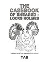 The Casebook of Sheared-Locks Holmes
