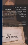 Vocabolario Parmigiano-Italiano Accresciuto Di Più Che Cinquanta Mila Voci; Volume 2