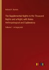 The Supplemental Nights to the Thousand Nights and a Night; with Notes Anthropological and Explanatory