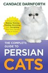 The Complete Guide to Persian Cats
