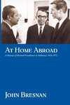 At Home Abroad: A Memoir of the Ford Foundation in Indonesia, 1953-1973