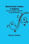 Marion Harland's Cookery for Beginners; A Series of Familiar Lessons for Young Housekeepers
