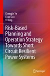 Risk-Based Planning and Operation Strategy Towards Short Circuit Resilient Power Systems
