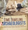 Time Traveling Archaeologists | Realizations from Artifacts & Ruins | World Geography | Social Studies 5th Grade | Children's Geography & Cultures Books