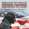 Rebellion to Tyrants is Obedience to God!