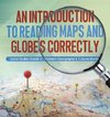 An Introduction to Reading Maps and Globes Correctly | Social Studies Grade 2 | Children's Geography & Cultures Books