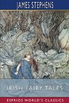Irish Fairy Tales (Esprios Classics)
