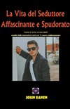 La Vita del Seduttore Affascinante e Spudorato
