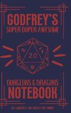 Godfrey's Super Duper Awesome Dungeons and Dragons Notebook