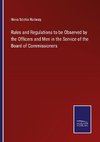 Rules and Regulations to be Observed by the Officers and Men in the Service of the Board of Commissioners