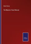 The Masonic Vocal Manual