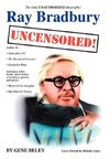 Ray Bradbury Uncensored!  The Unauthorized Biography
