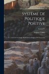Système de politique positive; ou, Traité de sociologie, instituant la religion de l'humanité; Volume 01