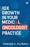 10X Growth in Your Medical Oncologist Practice