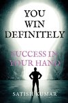 YOU WIN DEFINITELY SUCCESS  IS IN YOUR HAND